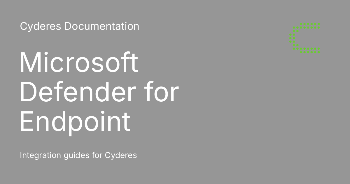 Microsoft Defender for Endpoint Cyderes Documentation