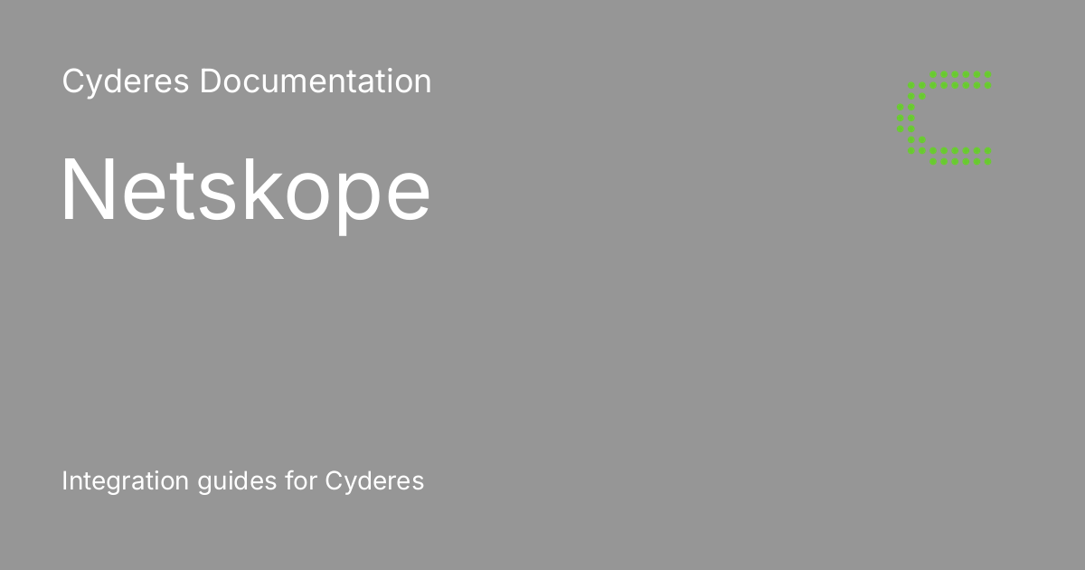Netskope Cyderes Documentation