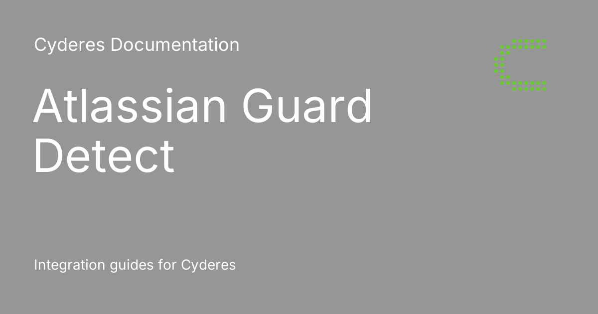 Atlassian Guard Detect - Cyderes Documentation