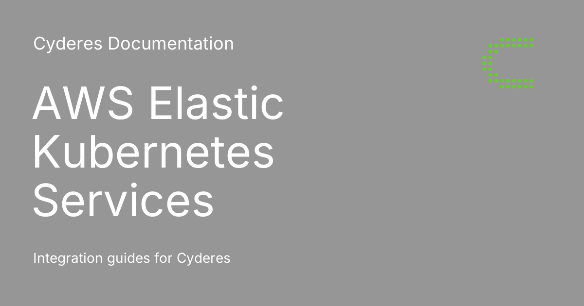AWS Elastic Kubernetes Services - Cyderes Documentation