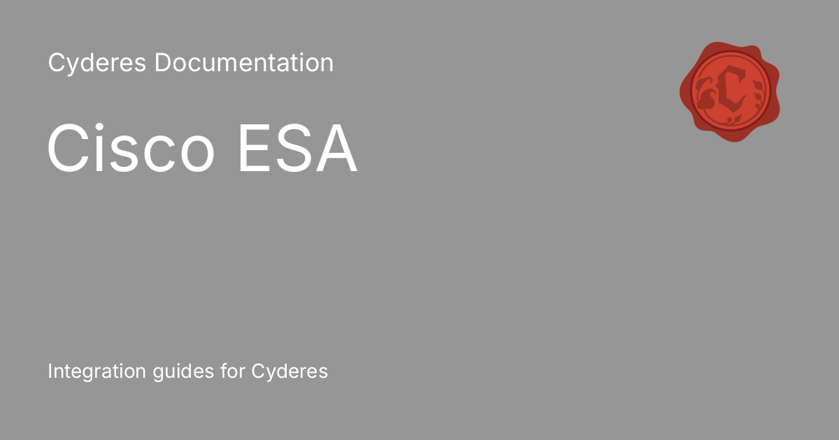 Cisco ESA - Cyderes Documentation