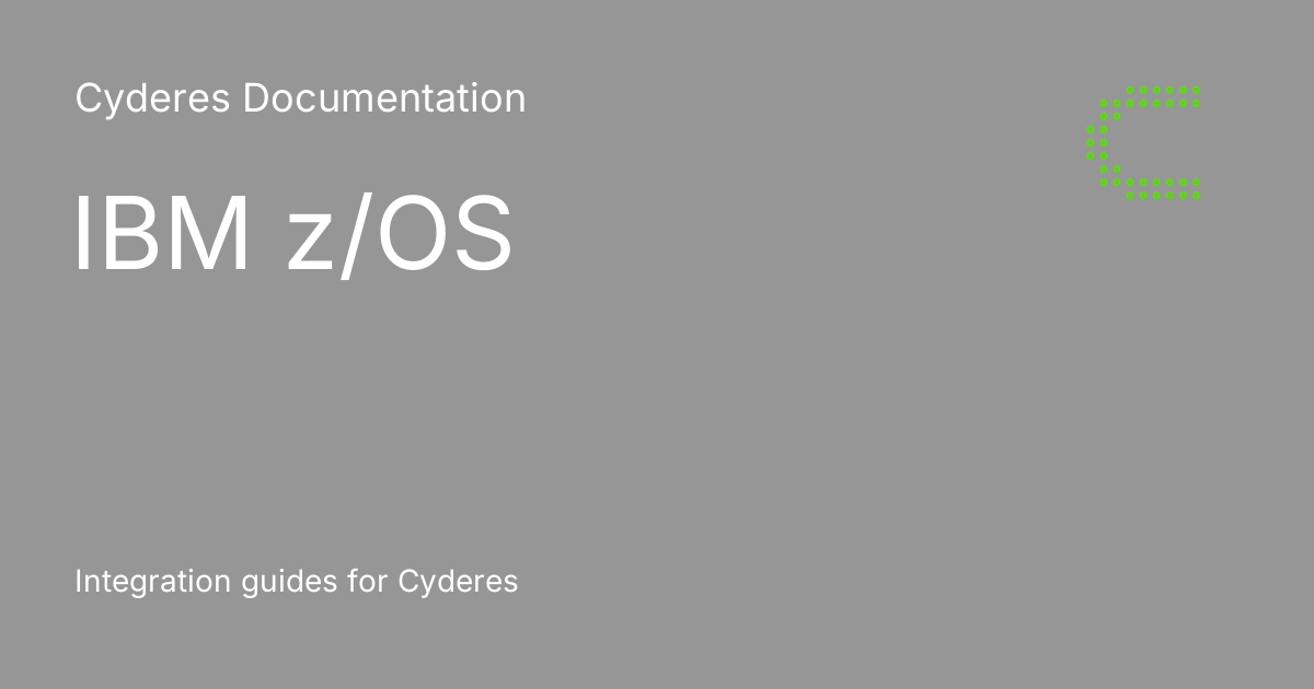 IBM z/OS Cyderes Documentation