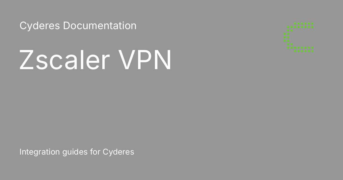 Zscaler VPN Cyderes Documentation
